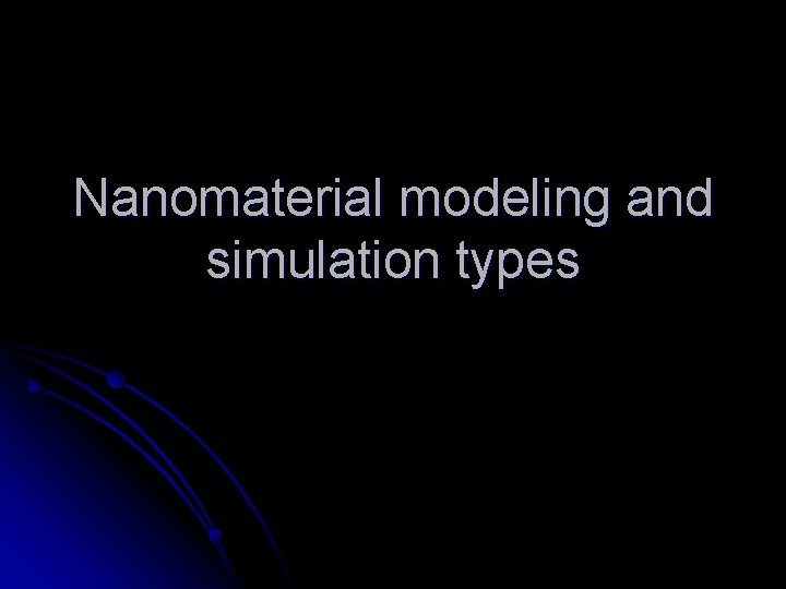 Nanomaterial modeling and simulation types 