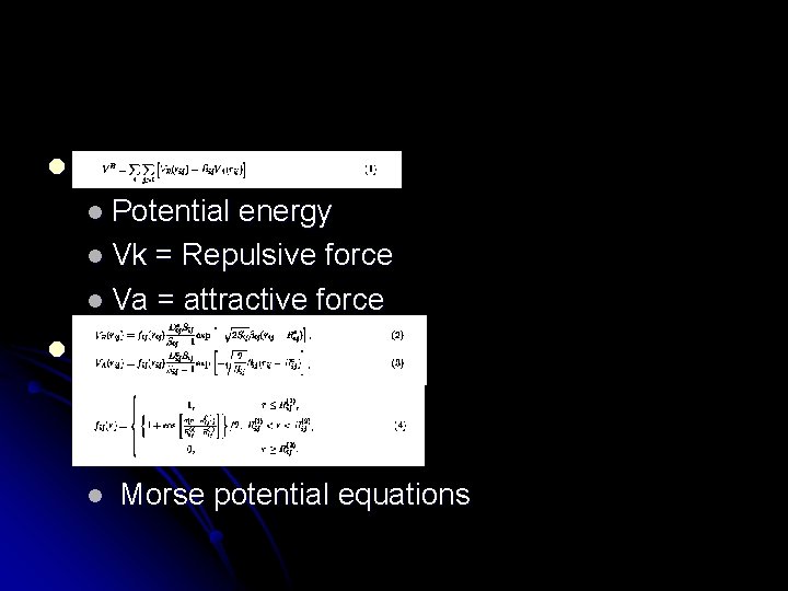 l l Potential energy l Vk = Repulsive force l Va = attractive force