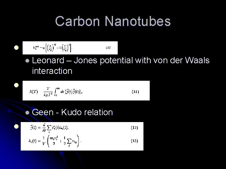 Carbon Nanotubes l l Leonard – Jones potential with von der Waals interaction l
