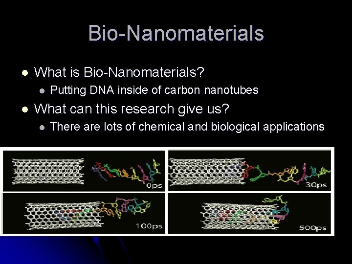 Bio-Nanomaterials l What is Bio-Nanomaterials? l l Putting DNA inside of carbon nanotubes What