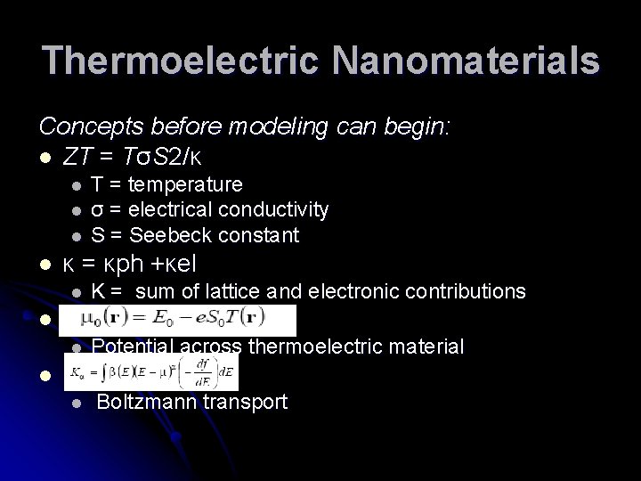 Thermoelectric Nanomaterials Concepts before modeling can begin: l ZT = TσS 2/κ l l