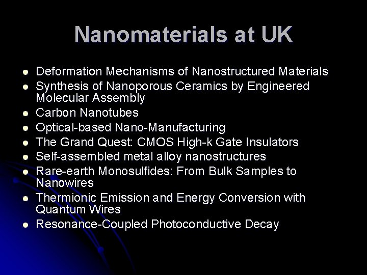 Nanomaterials at UK l l l l l Deformation Mechanisms of Nanostructured Materials Synthesis