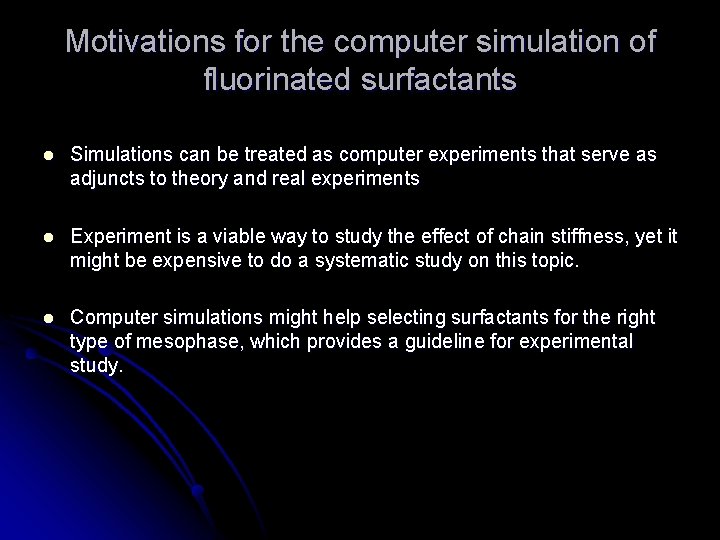 Motivations for the computer simulation of fluorinated surfactants l Simulations can be treated as