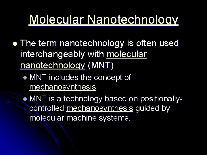 Molecular Nanotechnology l The term nanotechnology is often used interchangeably with molecular nanotechnology (MNT)