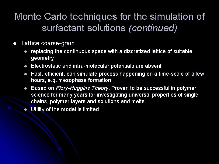 Monte Carlo techniques for the simulation of surfactant solutions (continued) l Lattice coarse-grain l