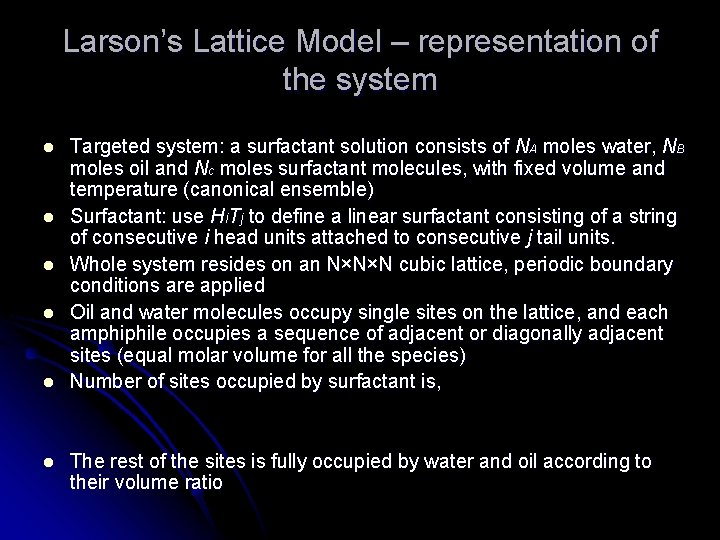 Larson’s Lattice Model – representation of the system l l l Targeted system: a