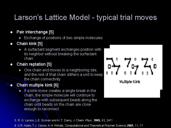 Larson’s Lattice Model - typical trial moves l Pair interchange [5] l l Chain