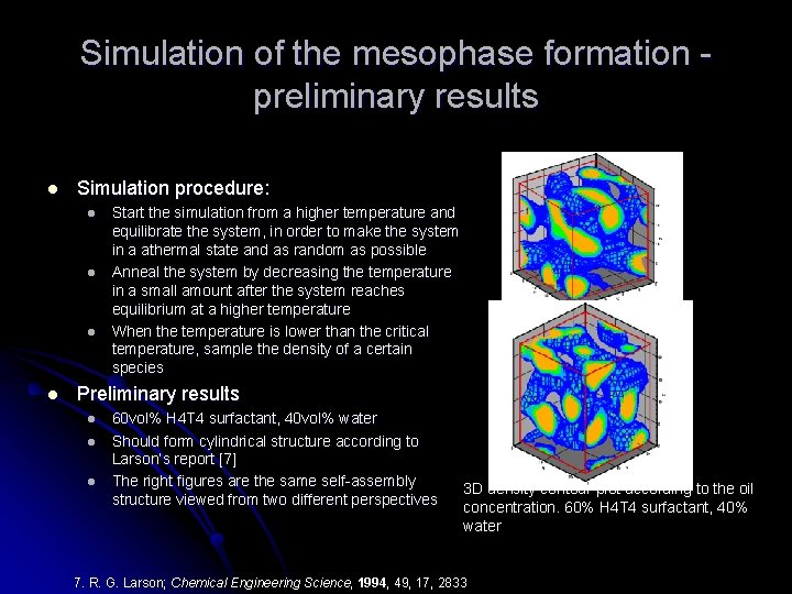 Simulation of the mesophase formation preliminary results l Simulation procedure: l l Start the