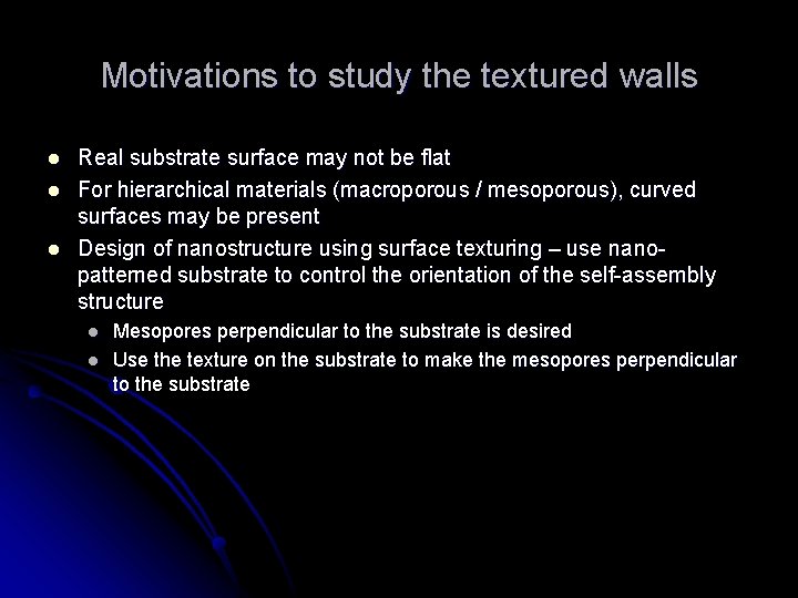 Motivations to study the textured walls l l l Real substrate surface may not