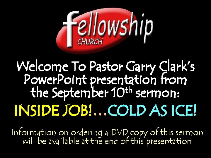 Welcome To Pastor Garry Clark’s Power. Point presentation from the September 10 th sermon: