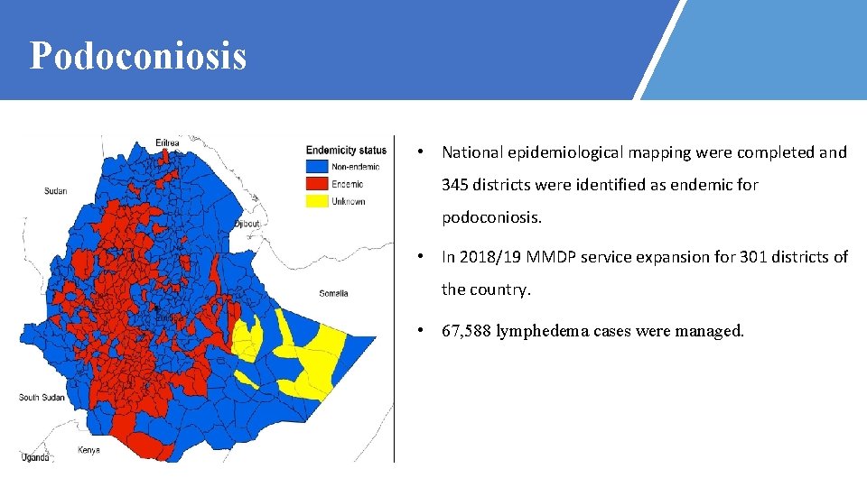 Podoconiosis • National epidemiological mapping were completed and 345 districts were identified as endemic