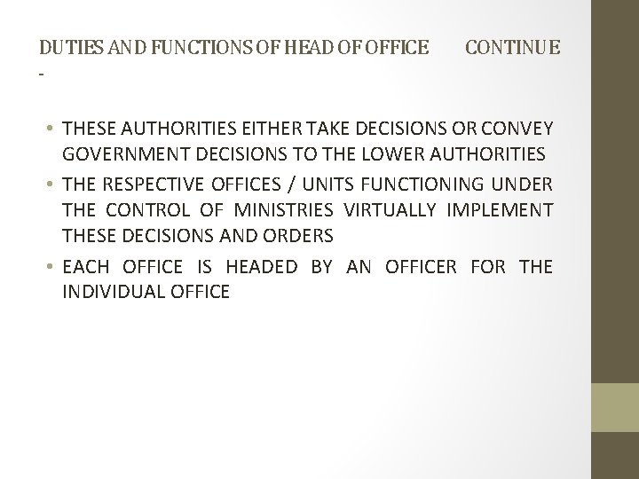DUTIES AND FUNCTIONS OF HEAD OF OFFICE - CONTINUE • THESE AUTHORITIES EITHER TAKE