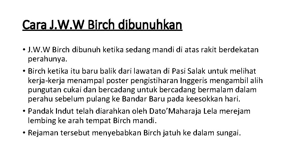 Cara J. W. W Birch dibunuhkan • J. W. W Birch dibunuh ketika sedang