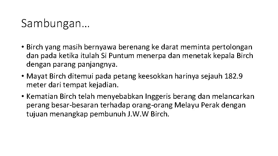 Sambungan… • Birch yang masih bernyawa berenang ke darat meminta pertolongan dan pada ketika