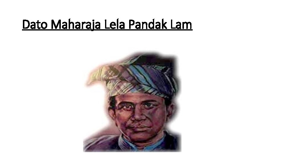 Dato Maharaja Lela Pandak Lam 