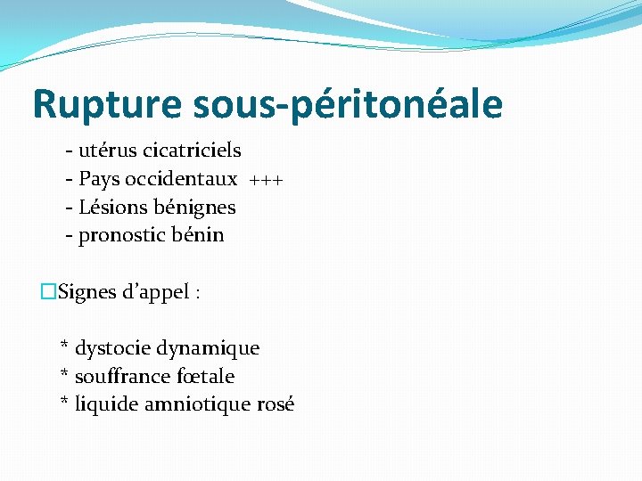 Rupture sous-péritonéale - utérus cicatriciels - Pays occidentaux +++ - Lésions bénignes - pronostic