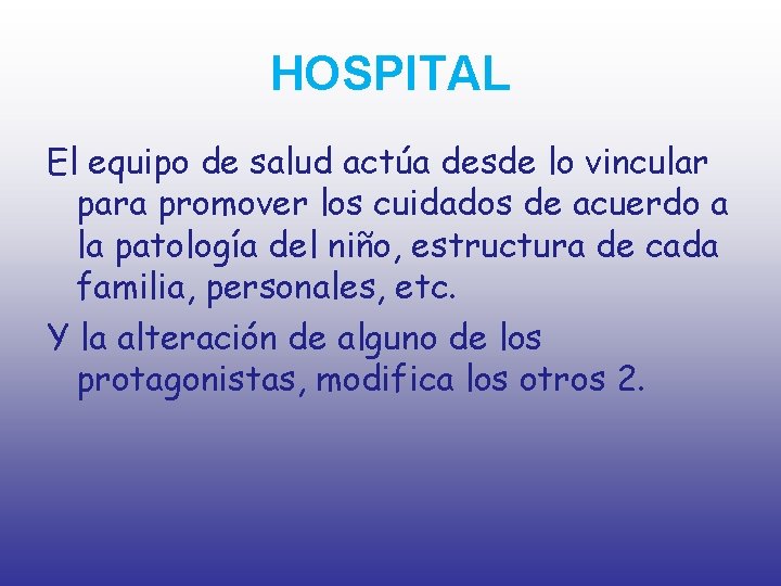 HOSPITAL El equipo de salud actúa desde lo vincular para promover los cuidados de