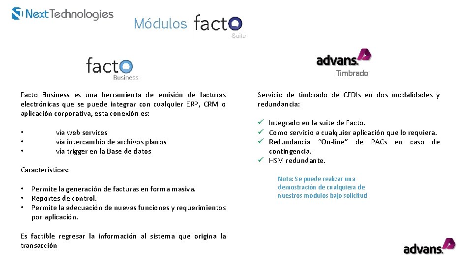 Módulos Timbrado Facto Business es una herramienta de emisión de facturas electrónicas que se Módulos Timbrado Facto Business es una herramienta de emisión de facturas electrónicas que se