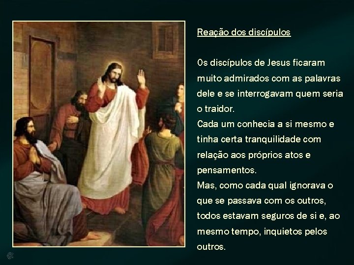 Reação dos discípulos Os discípulos de Jesus ficaram muito admirados com as palavras dele