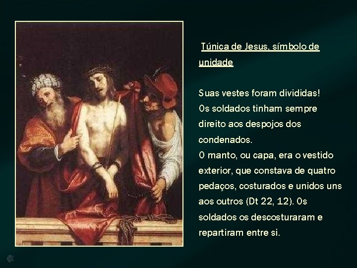 Túnica de Jesus, símbolo de unidade Suas vestes foram divididas! Os soldados tinham sempre Túnica de Jesus, símbolo de unidade Suas vestes foram divididas! Os soldados tinham sempre