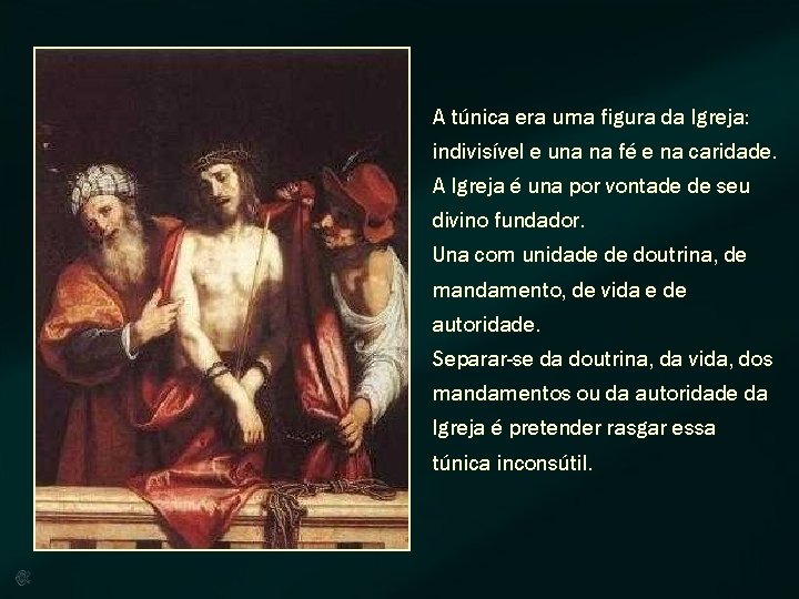 A túnica era uma figura da Igreja: indivisível e una na fé e na A túnica era uma figura da Igreja: indivisível e una na fé e na