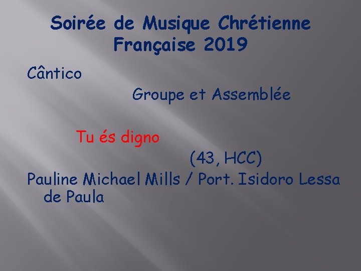 Soirée de Musique Chrétienne Française 2019 Cântico Groupe et Assemblée Tu és digno (43,