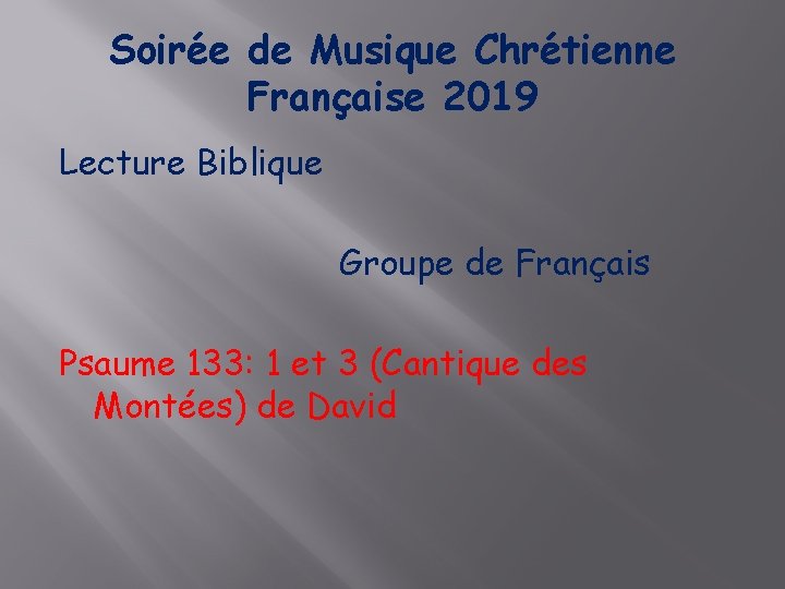 Soirée de Musique Chrétienne Française 2019 Lecture Biblique Groupe de Français Psaume 133: 1