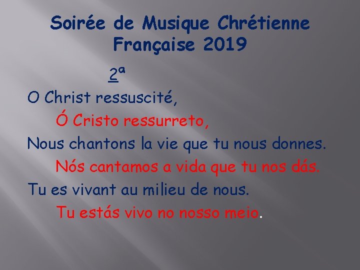 Soirée de Musique Chrétienne Française 2019 2ª O Christ ressuscité, Ó Cristo ressurreto, Nous