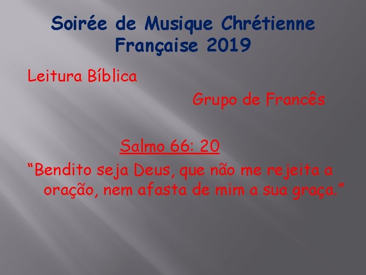 Soirée de Musique Chrétienne Française 2019 Leitura Bíblica Grupo de Francês Salmo 66: 20