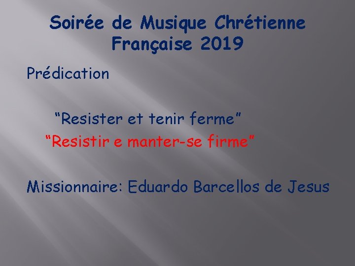 Soirée de Musique Chrétienne Française 2019 Prédication “Resister et tenir ferme” “Resistir e manter-se