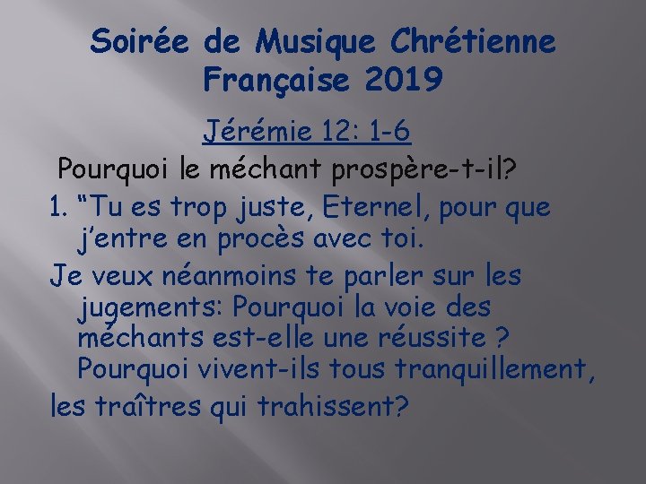 Soirée de Musique Chrétienne Française 2019 Jérémie 12: 1 -6 Pourquoi le méchant prospère-t-il?