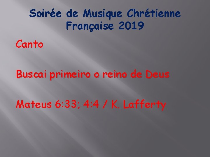 Soirée de Musique Chrétienne Française 2019 Canto Buscai primeiro o reino de Deus Mateus