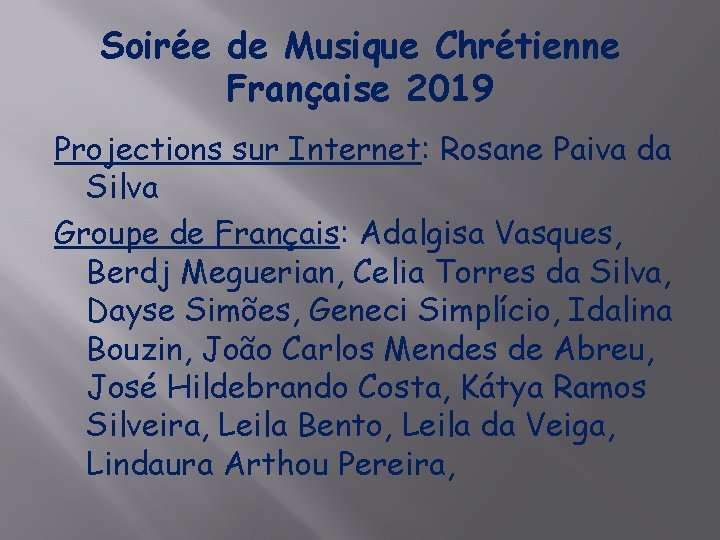 Soirée de Musique Chrétienne Française 2019 Projections sur Internet: Rosane Paiva da Silva Groupe