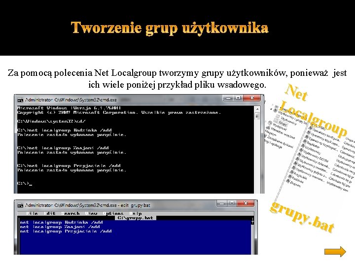  Za pomocą polecenia Net Localgroup tworzymy grupy użytkowników, ponieważ jest ich wiele poniżej