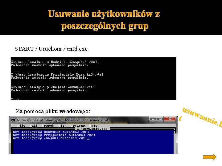  START / Uruchom / cmd. exe Za pomocą pliku wsadowego: usu waa t