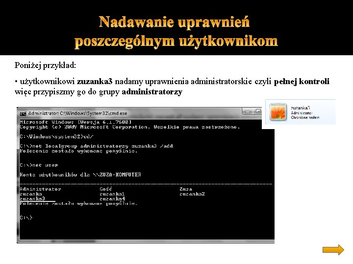 Poniżej przykład: • użytkownikowi zuzanka 3 nadamy uprawnienia administratorskie czyli pełnej kontroli więc przypiszmy