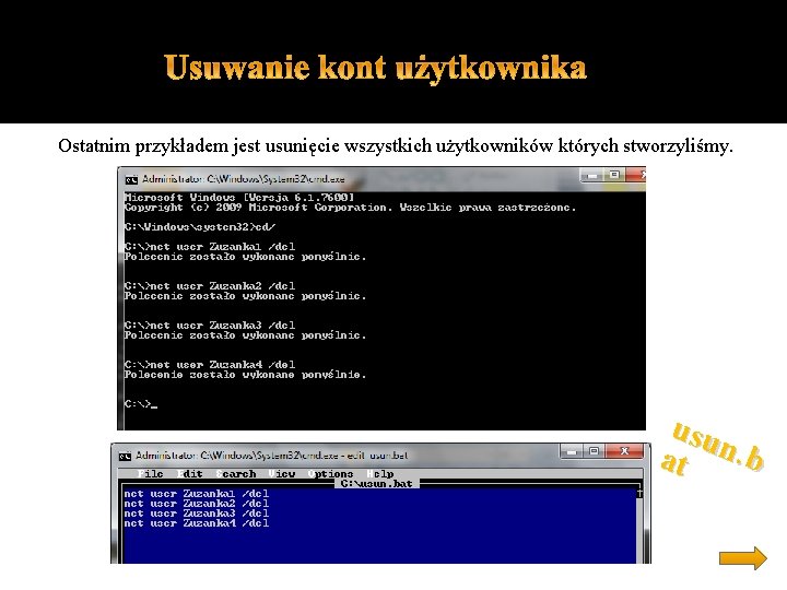 Ostatnim przykładem jest usunięcie wszystkich użytkowników których stworzyliśmy. usu at n. b 