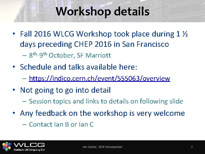 Workshop details • Fall 2016 WLCG Workshop took place during 1 ½ days preceding