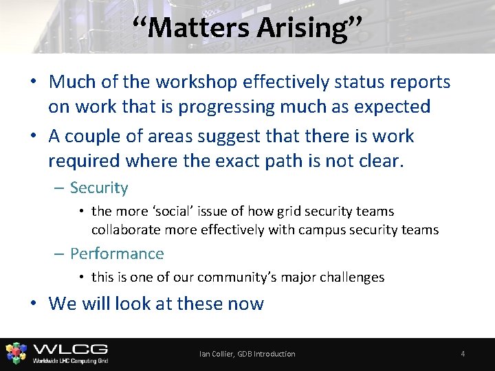 “Matters Arising” • Much of the workshop effectively status reports on work that is