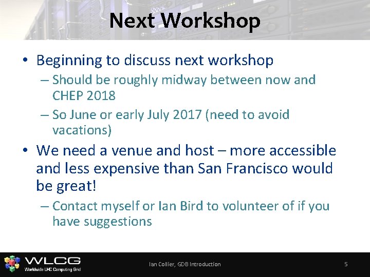 Next Workshop • Beginning to discuss next workshop – Should be roughly midway between