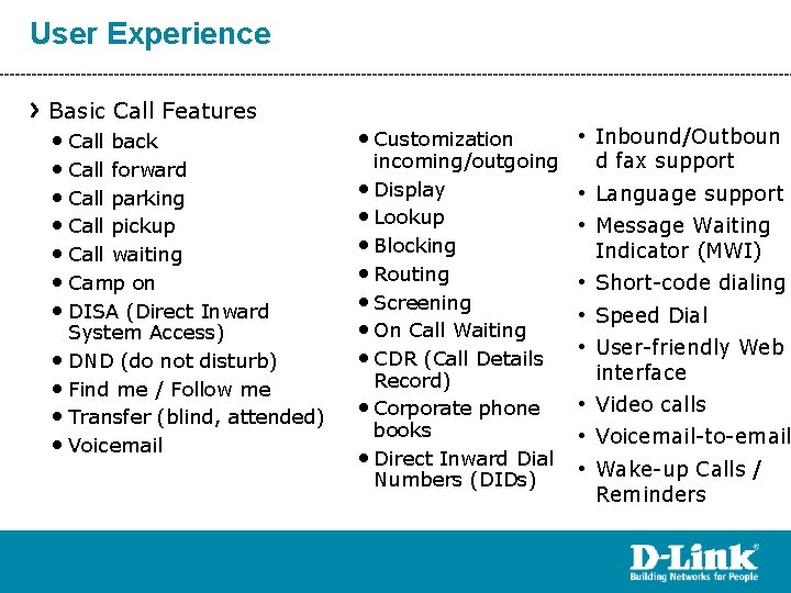 User Experience Basic Call Features • Call back • Call forward • Call parking