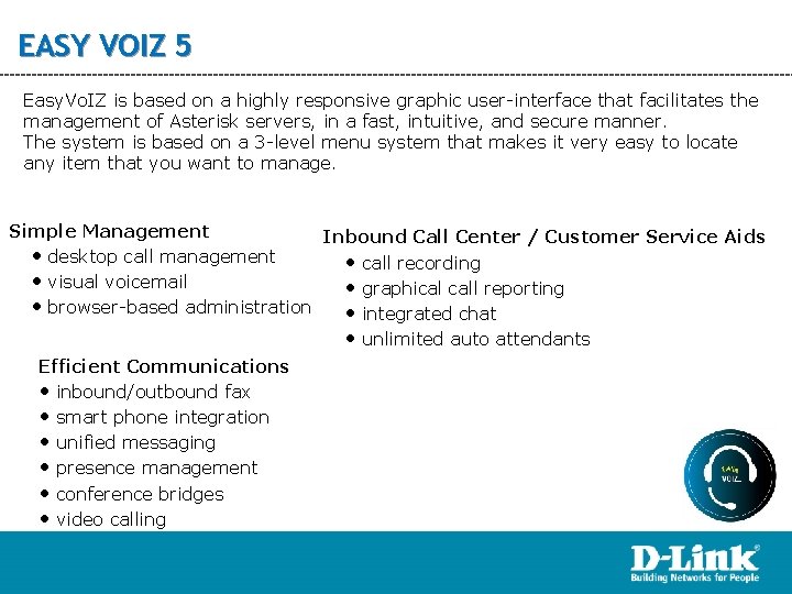 EASY VOIZ 5 Easy. Vo. IZ is based on a highly responsive graphic user-interface