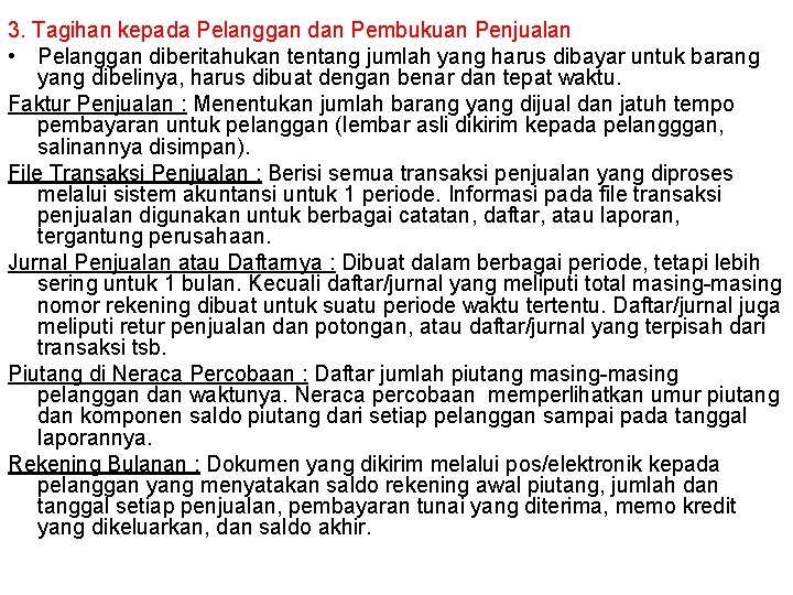 3. Tagihan kepada Pelanggan dan Pembukuan Penjualan • Pelanggan diberitahukan tentang jumlah yang harus