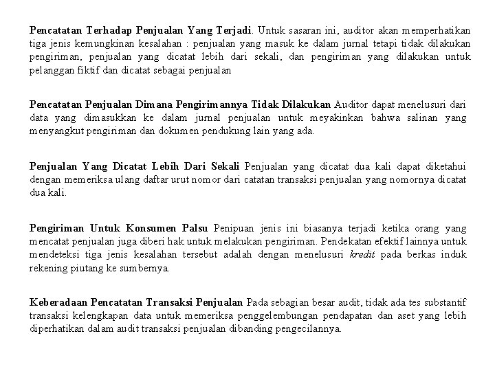 Pencatatan Terhadap Penjualan Yang Terjadi. Untuk sasaran ini, auditor akan memperhatikan tiga jenis kemungkinan