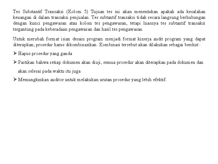 Tes Substantif Transaksi (Kolom 5) Tujuan tes ini akan menentukan apakah ada kesalahan keuangan