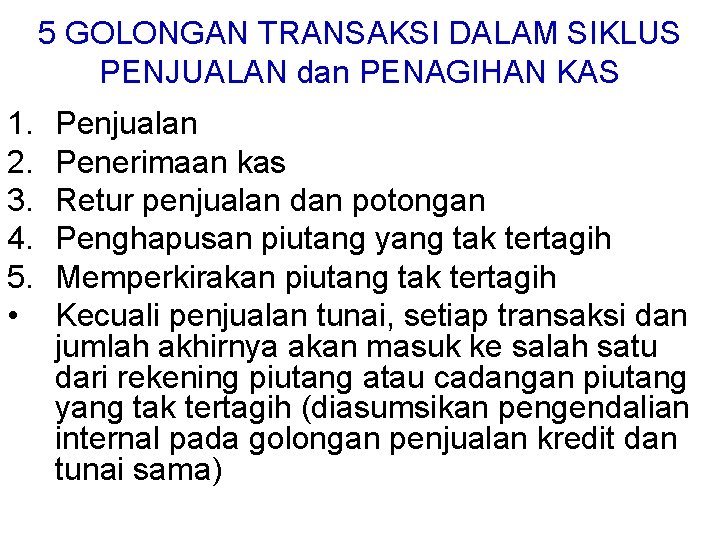 5 GOLONGAN TRANSAKSI DALAM SIKLUS PENJUALAN dan PENAGIHAN KAS 1. 2. 3. 4. 5.