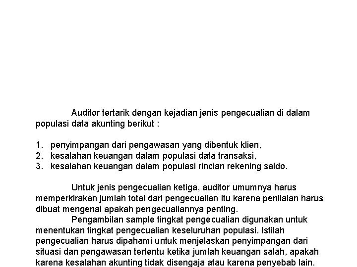 Auditor tertarik dengan kejadian jenis pengecualian di dalam populasi data akunting berikut : 1.