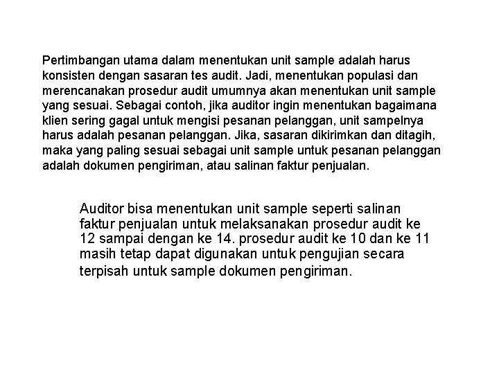 Pertimbangan utama dalam menentukan unit sample adalah harus konsisten dengan sasaran tes audit. Jadi,