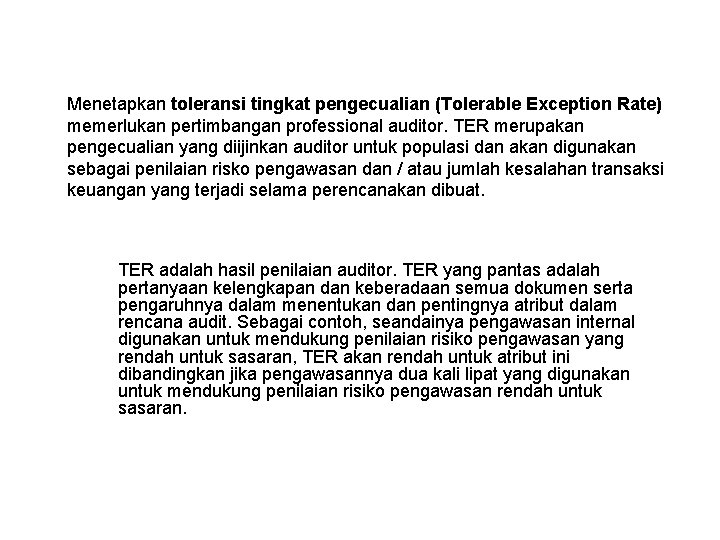 Menetapkan toleransi tingkat pengecualian (Tolerable Exception Rate) memerlukan pertimbangan professional auditor. TER merupakan pengecualian