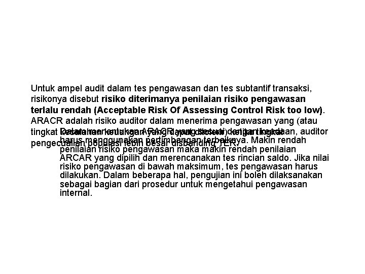 Untuk ampel audit dalam tes pengawasan dan tes subtantif transaksi, risikonya disebut risiko diterimanya